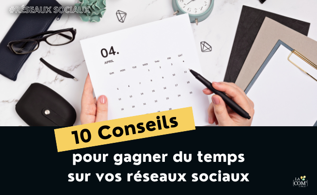 10 conseils pour gagner du temps sur vos réseaux sociaux